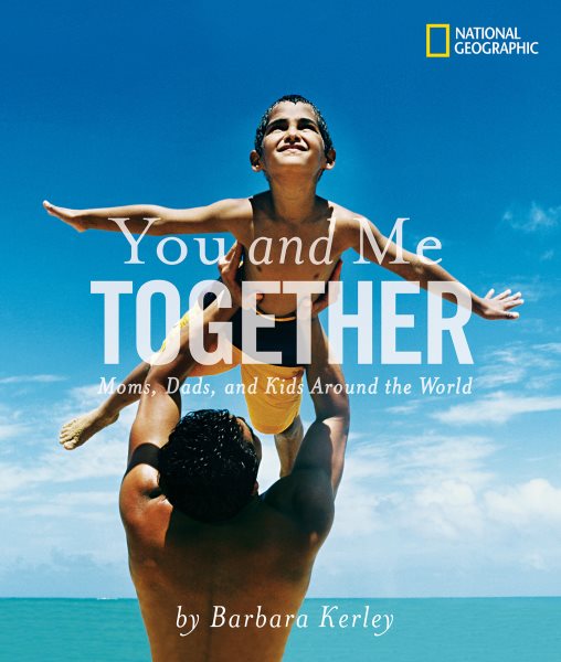 You and Me Together : Moms, Dads, and Kids Around the World - Kerley, Barbara; Edelman, Marian Wright (CON)