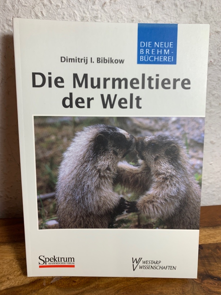 Die Murmeltiere der Welt. Marmota. - Bibikow, Dmitrij Iwanowitsch