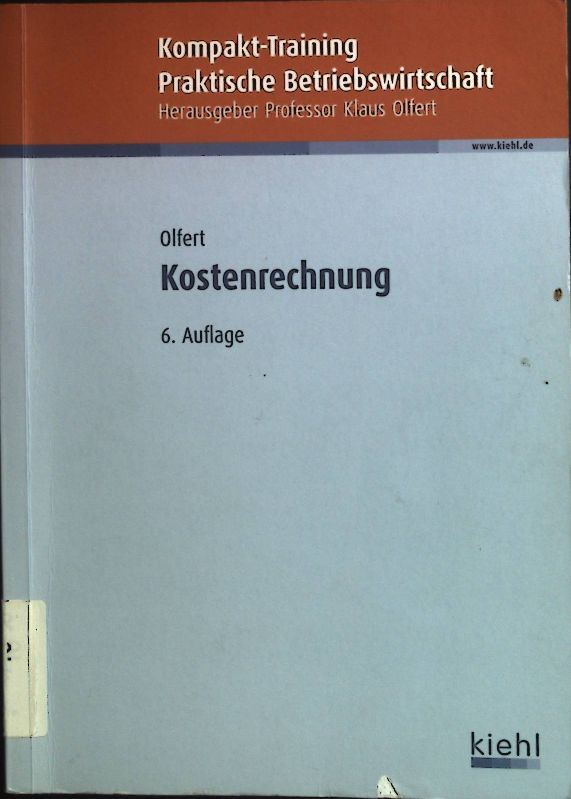 Kostenrechnung. Kompakt-Training praktische Betriebswirtschaft - Olfert, Klaus