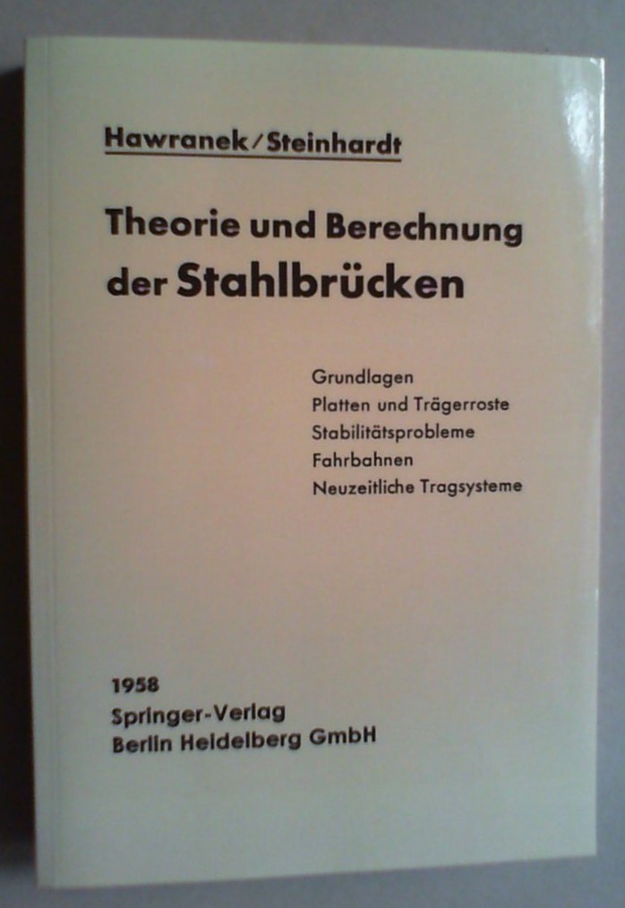 Theorie und Berechnung der Stahlbrücken. Vollständig neu bearb. von Otto Steinhardt. - Hawranek, Alfred