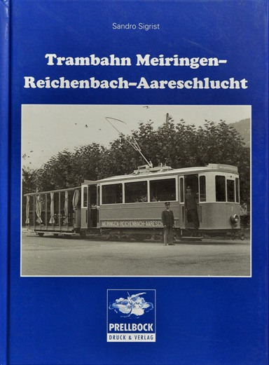 Die Trambahn Meiringen-Reichenbach-Aareschlucht - Sigrist Sandro