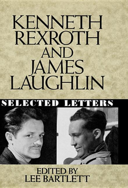 Kenneth Rexroth and James Laughlin - Bartlett, Lee|Rexroth, Kenneth|Laughlin, James
