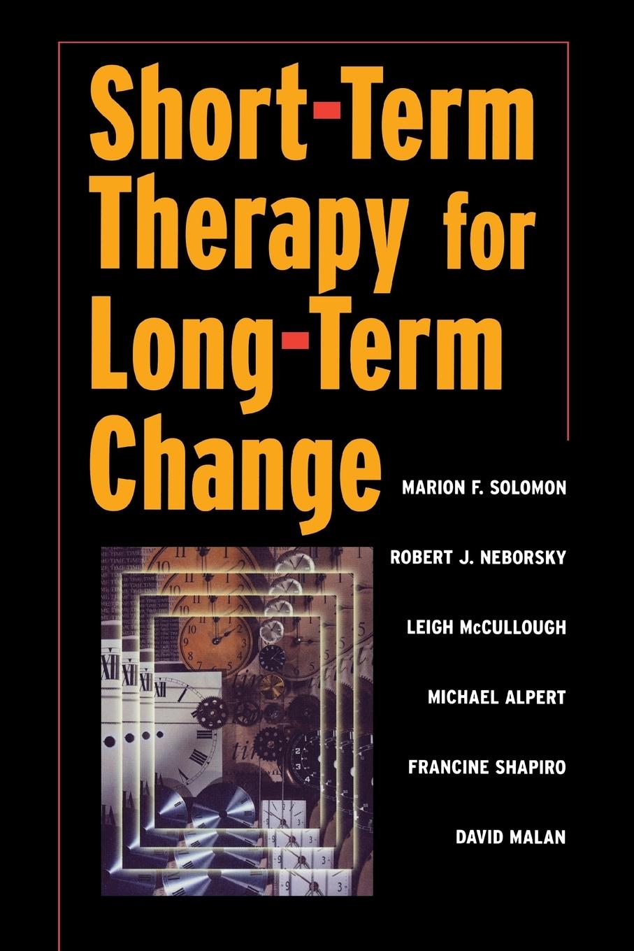 Short-Term Therapy for Long-Term Change - Solomon, Marion F|Neborsky, Robert J|McCullough, Leigh