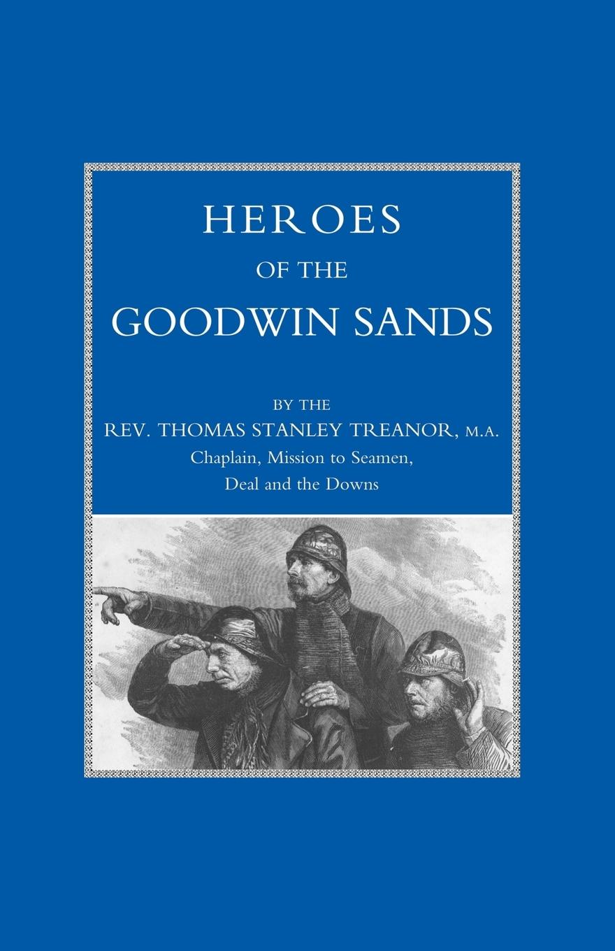 HEROES OF THE GOODWIN SANDS - Treanor MA, Rev. Thomas Stanley