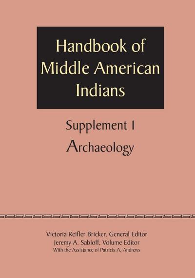 Supplement to the Handbook of Middle American Indians, Volume 1 : Archaeology - Victoria Reifler Bricker