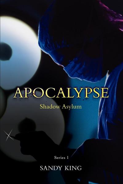 Apocalypse : Shadow Asylum - Sandy King