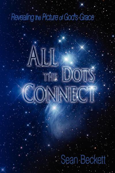 All The Dots Connect : Revealing the Picture of God's Grace - Sean Beckett