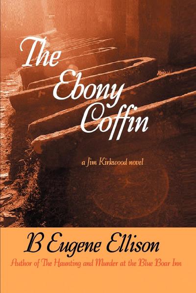 The Ebony Coffin : A Jim Kirkwood Novel - B. Eugene Ellison