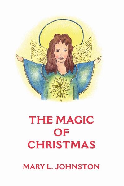 The Magic of Christmas - Mary L. Johnston