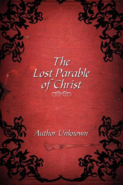 The Lost Parable of Christ - Unknown Author