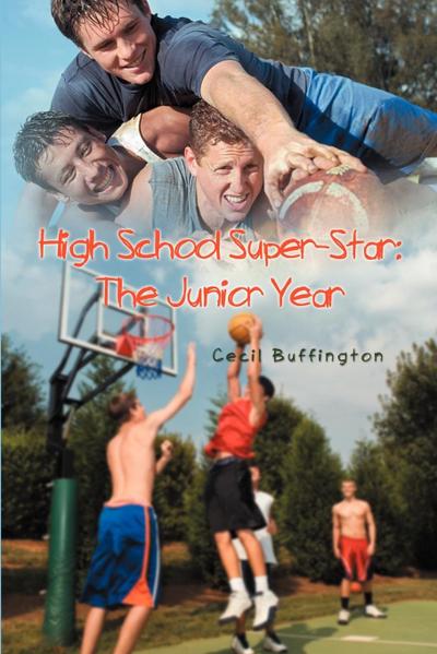 High School Super-Star : The Junior Year - Cecil Buffington