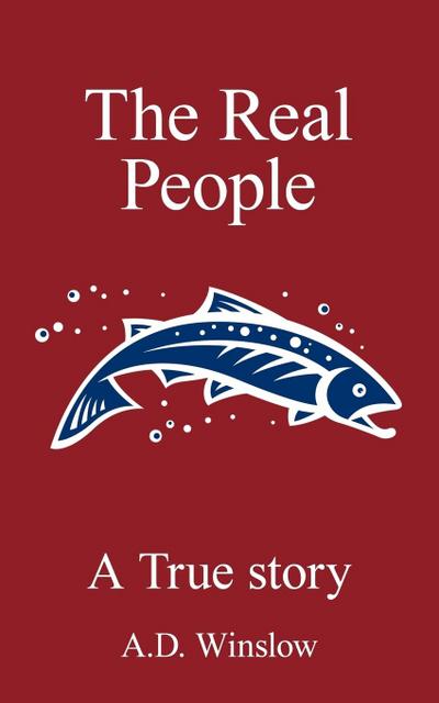 The Real People : A True Story - A. D. Winslow