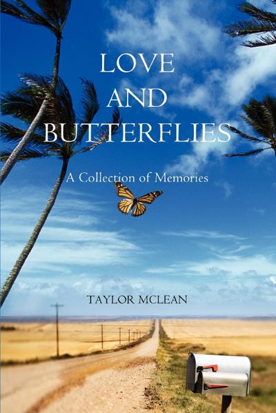 Love and Butterflies : A Collection of Memories - Taylor Marie McLean