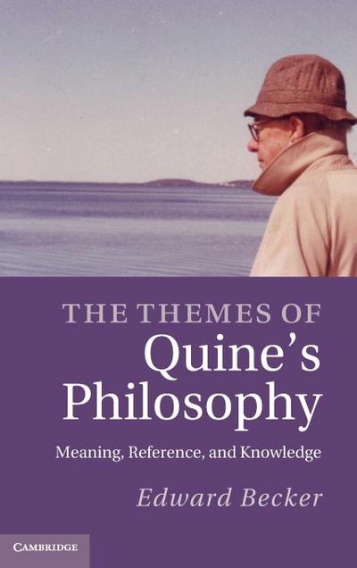 The Themes of Quine's Philosophy - Edward Becker