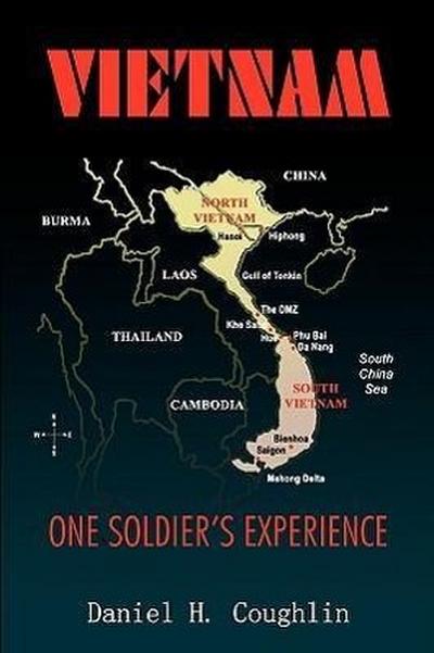 Vietnam : One Soldier's Experience - Daniel H. Coughlin