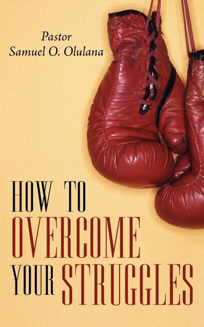 How to Overcome Your Struggles - Samuel Oludare Olulana