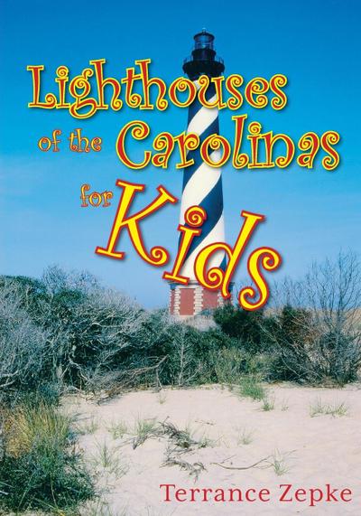 Lighthouses of the Carolinas for Kids - Terrance Zepke