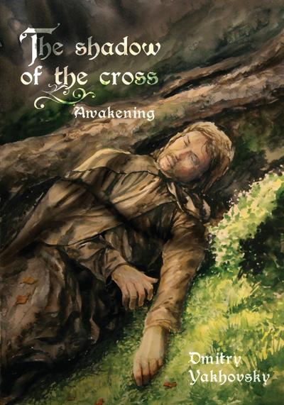 The Shadow of the Cross : Awakening - Dmitry Yakhovsky