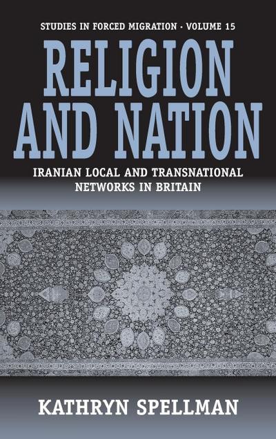 Religion and Nation : Iranian Local and Transnational Networks in Britain - Kathryn Spellman