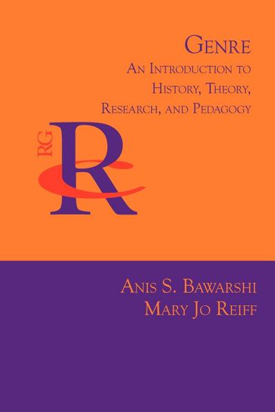 Genre : An Introduction to History, Theory, Research, and Pedagogy - Anis S. Bawarshi