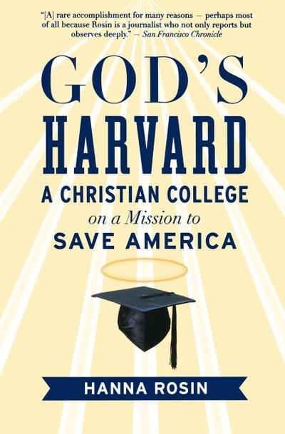 God's Harvard : A Christian College on a Mission to Save America - Hanna Rosin