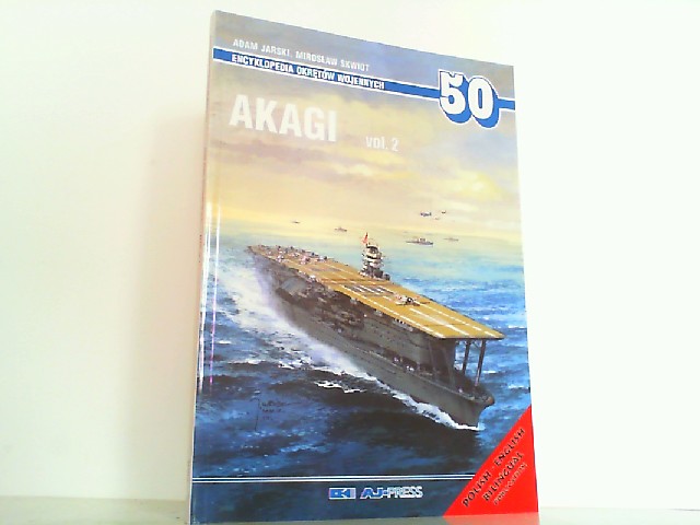 Akagi Vol. 2 - Japanese Aircraft Carrier. Encyclopedia Okretow Wojennych 50. Language: Polish / English. - Jarski, Adam and Miroslaw Skwiot