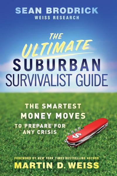 The Ultimate Suburban Survivalist Guide - Sean Brodrick