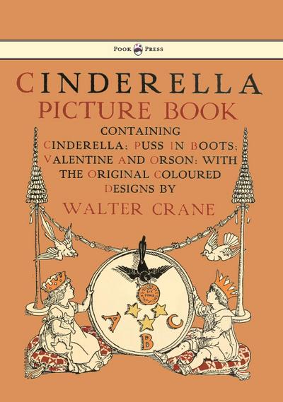 Cinderella Picture Book - Containing Cinderella, Puss in Boots & Valentine and Orson - Illustrated by Walter Crane