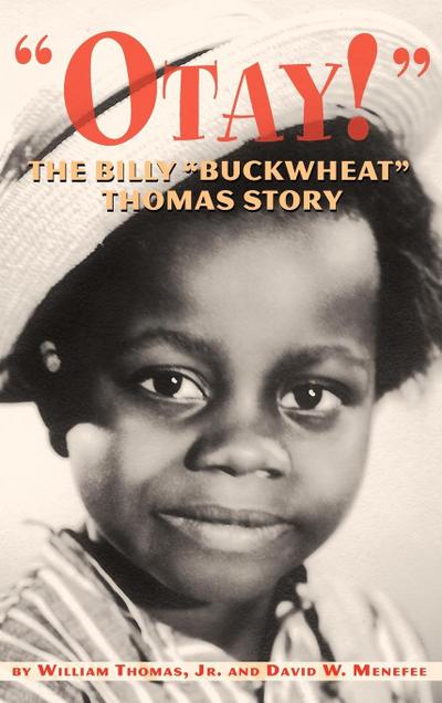 Otay! - The Billy Buckwheat Thomas Story - Jr. William Thomas