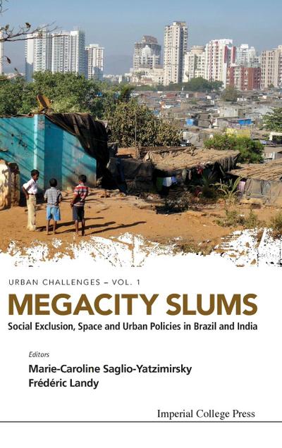 Megacity Slums : Social Exclusion, Space and Urban Policies in Brazil and India - Frederic Landy