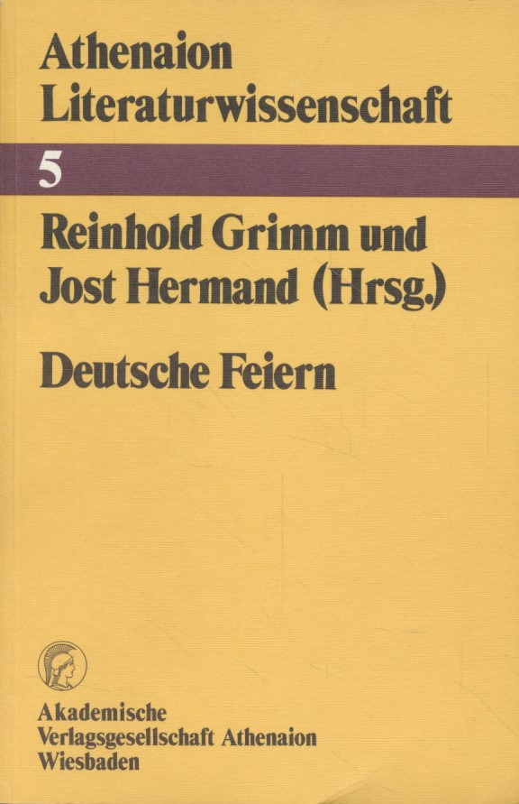 Deutsche Feiern. Athenaion-Literaturwissenschaft, 5. - Grimm, Reinhold und Jost Hermand (Hgg.)