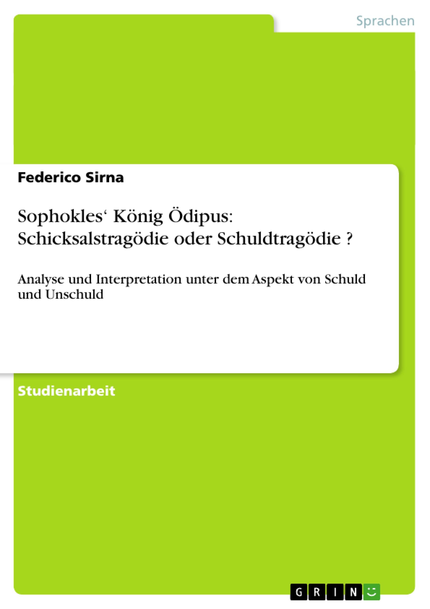 Sophokles Koenig ÃƒÂ–dipus: Schicksalstragoedie oder Schuldtragoedie ? - Sirna, Federico