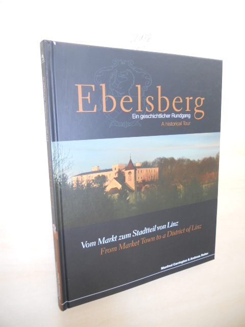 Ebelsberg. Ein geschichtlicher Rundgang. - Carrington, Manfred (Red.) und Andreas Reiter