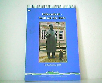 Lüdenscheid - Stadt auf der Höhe. Festschrift zum Kreisheimattag 2009 des Heimatbundes Märkischer Kreis in Lüdenscheid. Lüdenscheider Geschichts- und Heimatbeiträge Band 4. - Geschichts- und Heimatverein Lüdenscheid e.V. (Hrsg.)