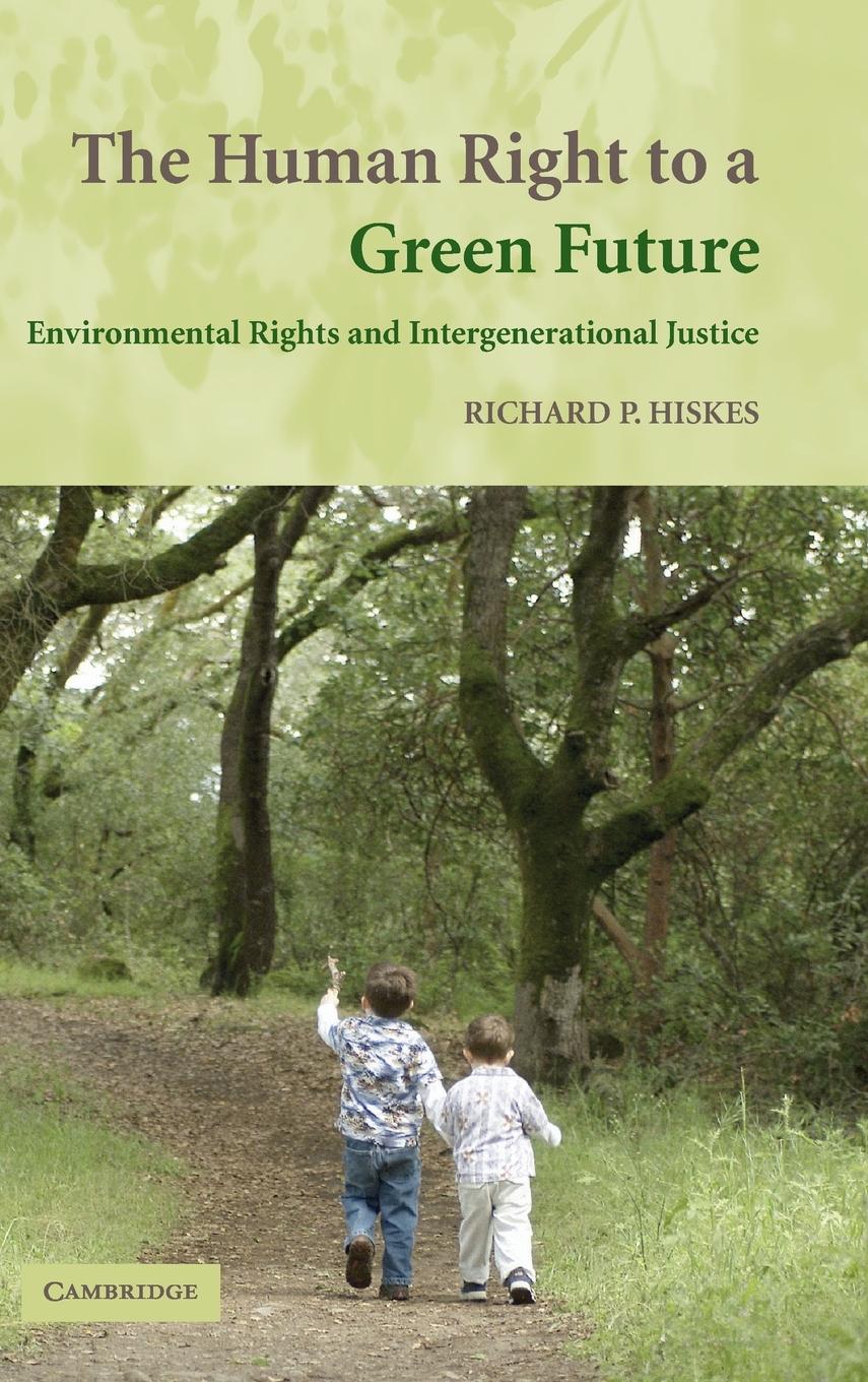 The Human Right to a Green Future - Hiskes, Richard P.