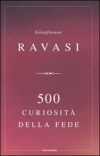 500 curiosità della fede - Ravasi Gianfranco