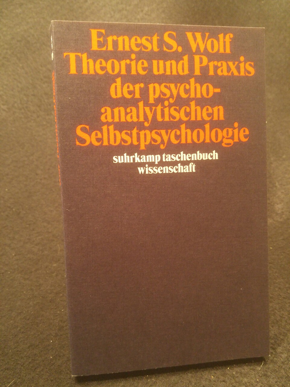 Theorie und Praxis der psychoanalytischen Selbstpsychologie [Neubuch] (suhrkamp taschenbuch wissenschaft) - Wolf, Ernest S. und Iris Hilke