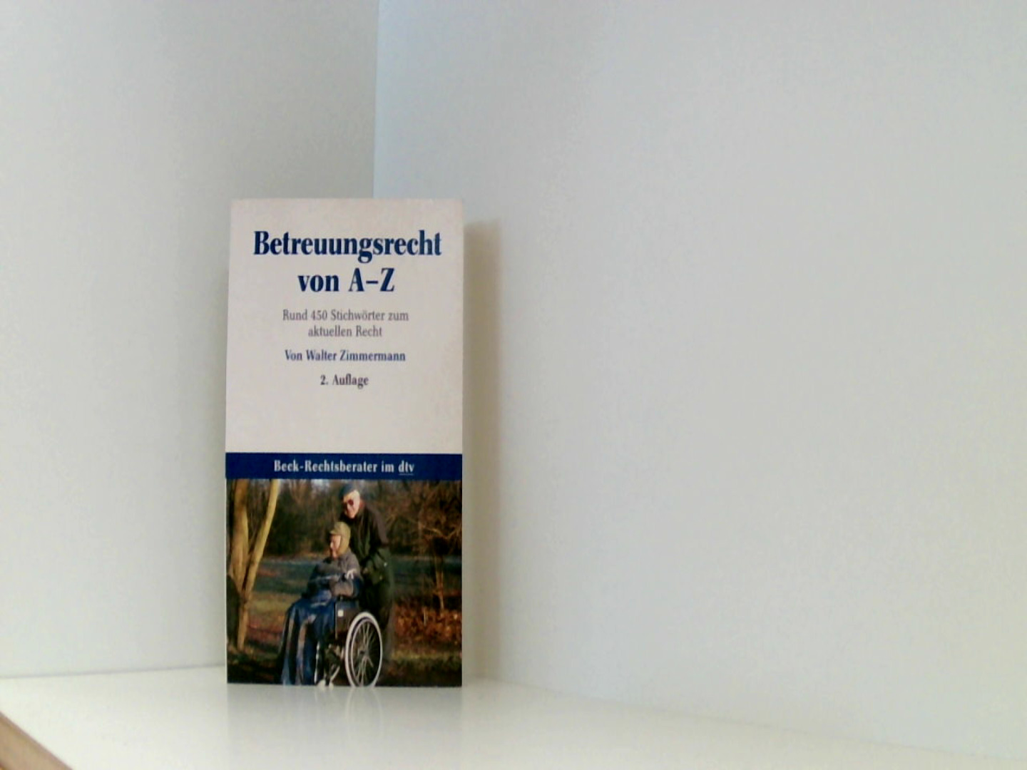 Betreuungsrecht von A - Z: Rund 450 Stichwörter zum aktuellen Recht (Beck-Rechtsberater im dtv) - Zimmermann, Walter