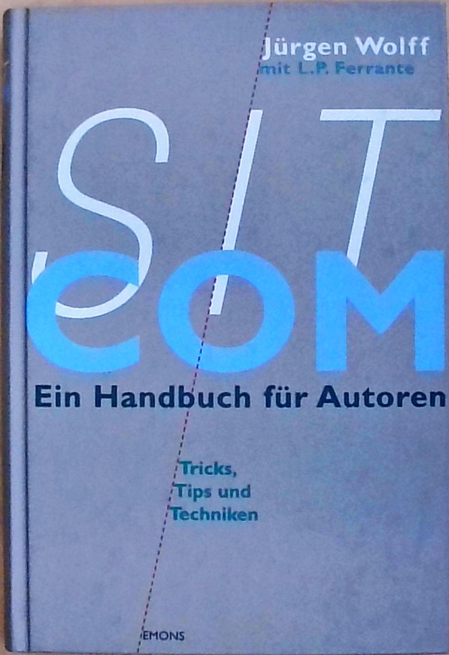 Sitcom. Ein Handbuch für Autoren Tricks, Tips und Techniken des Comedy-Genres - Wolff, Jurgen und Matthias Schmitt