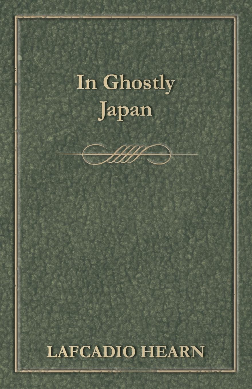 In Ghostly Japan - Hearn, Lafcadio