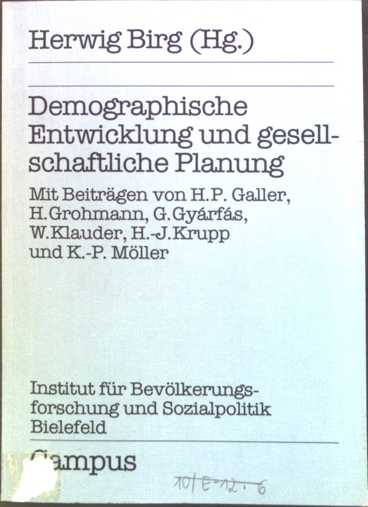 Demographische Entwicklung und gesellschaftliche Planung. Bd. 6 - Birg, Herwig, Heinz P. Galler H. Grohmann u. a.
