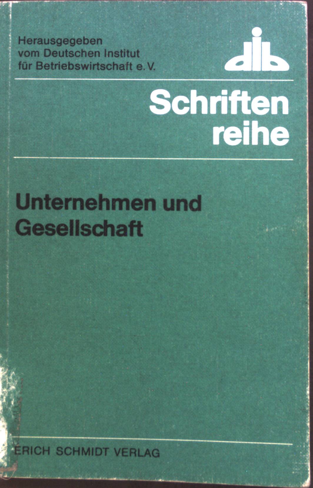 Unternehmen und Gesellschaft : Theorie u. Praxis d. Sozialbilanz. dib-Schriftenreihe ; Bd. 5 - Faltlhauser, Kurt