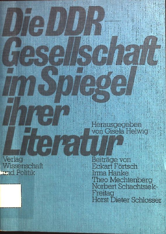 Die DDR-Gesellschaft im Spiegel ihrer Literatur. - Helwig, Gisela, Eckart Förtsch Irma Hanke u. a.