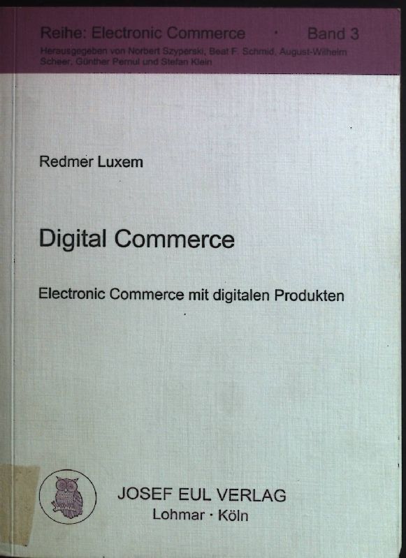 Digital Commerce : Electronic Commerce mit digitalen Produkten. Reihe Electronic Commerce ; Bd. 3 - Luxem, Redmer