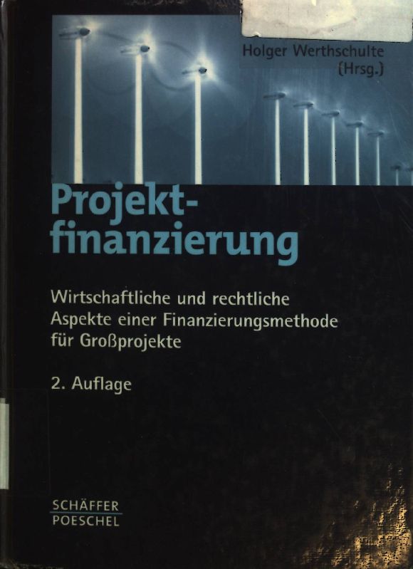 Projektfinanzierung : wirtschaftliche und rechtliche Aspekte einer Finanzierungsmethode für Großprojekte. - Backhaus, Klaus