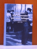 Alte Kameraden und neue Kollegen.Polizei in Nordrhein-Westfalen 1945 - 1953. (Geschichtsort Villa ten Hompel Münster: Schriften ; 3) - Noethen, Stefan