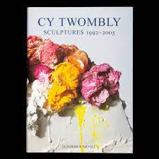 Cy Twombly: New Sculptures 1992-2005 ( Cy Twombly: New Sculptures 1992-2005 (