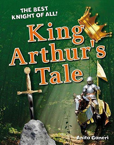 King Arthur's Tale: Age 6-7, average readers (White Wolves Non Fiction) - Anita Ganeri