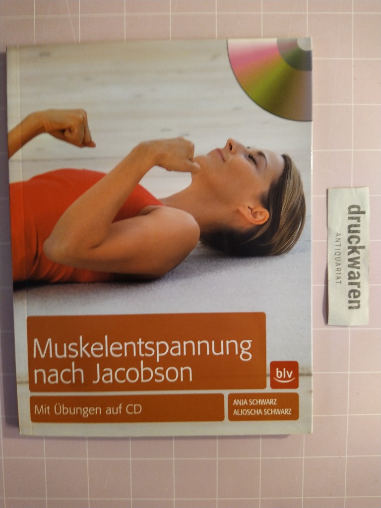 Muskelentspannung nach Jacobson. Mit Übungen auf CD. - Schwarz, Anja und Aljoscha