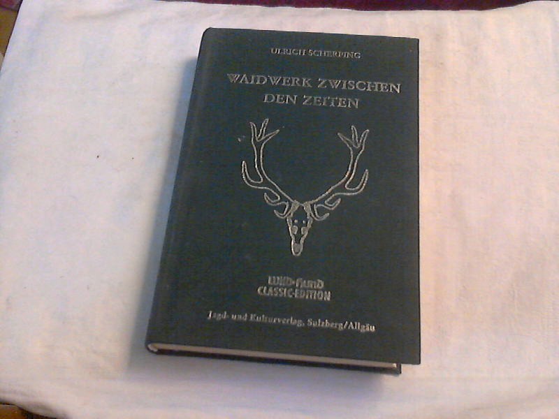 Waidwerk zwischen den Zeiten. Wild-und-Hund-Classic-Edition - Scherping, Ulrich